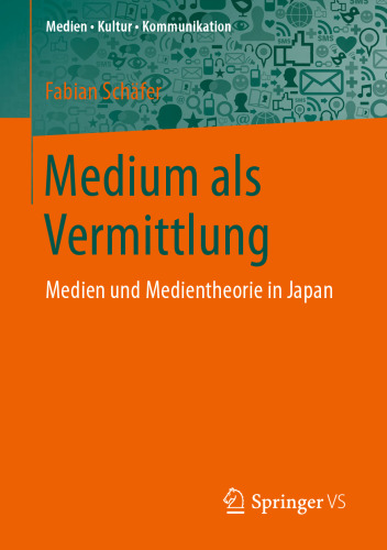 Medium als Vermittlung: Medien und Medientheorie in Japan