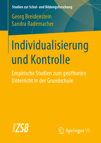 Individualisierung und Kontrolle: Empirische Studien zum geöffneten Unterricht in der Grundschule