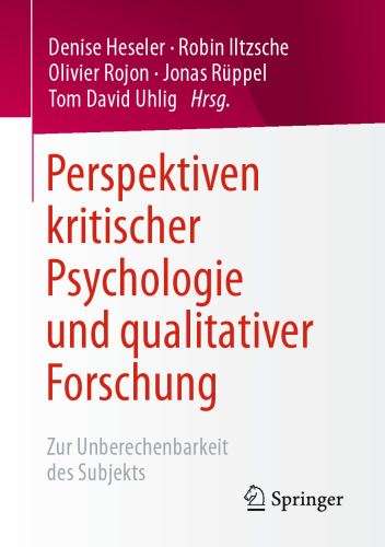 Perspektiven kritischer Psychologie und qualitativer Forschung:  Zur Unberechenbarkeit des Subjekts