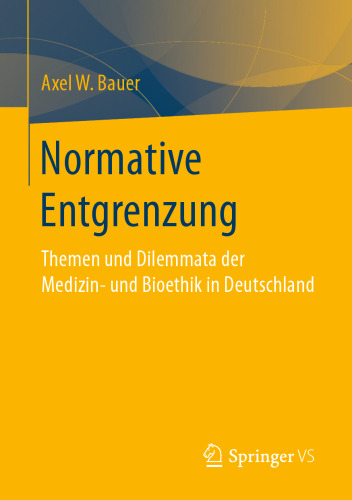 Normative Entgrenzung: Themen und Dilemmata der Medizin- und Bioethik in Deutschland