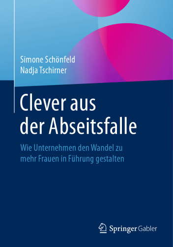 Clever aus der Abseitsfalle: Wie Unternehmen den Wandel zu mehr Frauen in Führung gestalten