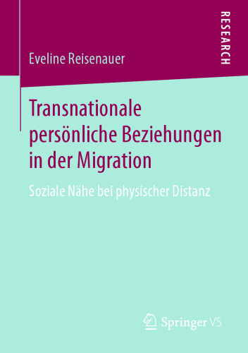 Transnationale persönliche Beziehungen in der Migration: Soziale Nähe bei physischer Distanz