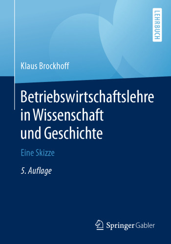 Betriebswirtschaftslehre in Wissenschaft und Geschichte: Eine Skizze