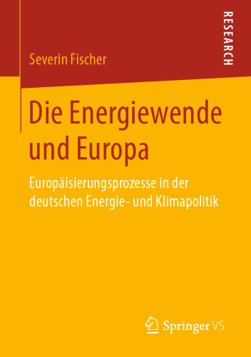 Die Energiewende und Europa: Europäisierungsprozesse in der deutschen Energie- und Klimapolitik