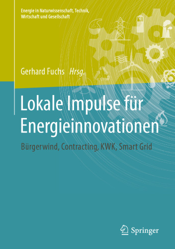 Lokale Impulse für Energieinnovationen: Bürgerwind, Contracting, Kraft-Wärme-Kopplung, Smart Grid