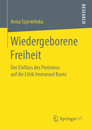 Wiedergeborene Freiheit: Der Einfluss des Pietismus auf die Ethik Immanuel Kants