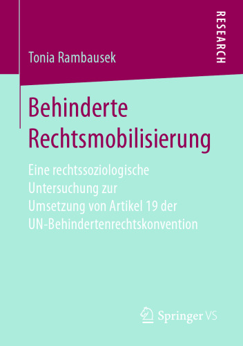 Behinderte Rechtsmobilisierung : Eine rechtssoziologische Untersuchung zur Umsetzung von Artikel 19 der UN-Behindertenrechtskonvention