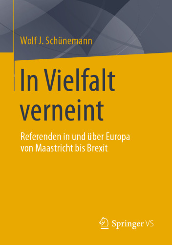 In Vielfalt verneint: Referenden in und über Europa von Maastricht bis Brexit