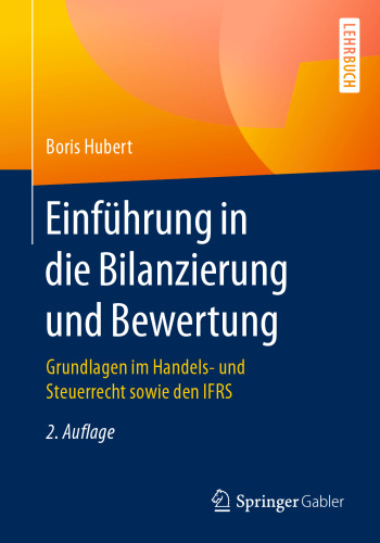 Einführung in die Bilanzierung und Bewertung: Grundlagen im Handels- und Steuerrecht sowie den IFRS