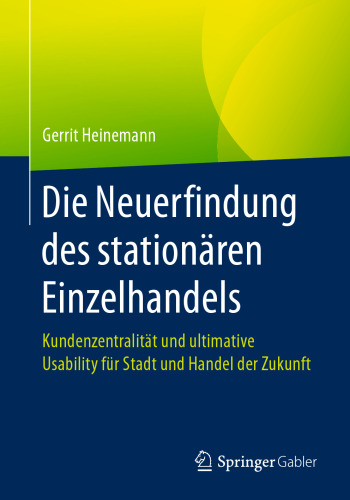 Die Neuerfindung des stationären Einzelhandels: Kundenzentralität und ultimative Usability für Stadt und Handel der Zukunft