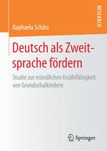 Deutsch als Zweitsprache fördern: Studie zur mündlichen Erzählfähigkeit von Grundschulkindern