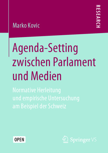 Agenda-Setting zwischen Parlament und Medien: Normative Herleitung und empirische Untersuchung am Beispiel der Schweiz