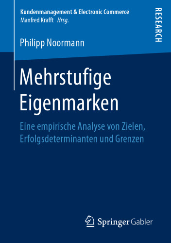 Mehrstufige Eigenmarken: Eine empirische Analyse von Zielen, Erfolgsdeterminanten und Grenzen 