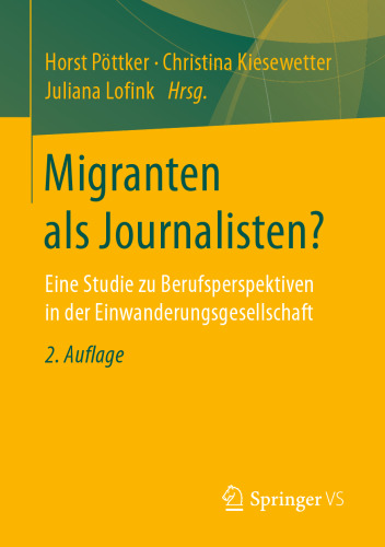 Migranten als Journalisten?: Eine Studie zu Berufsperspektiven in der Einwanderungsgesellschaft