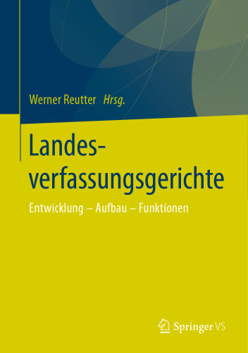 Landesverfassungsgerichte: Entwicklung – Aufbau – Funktionen