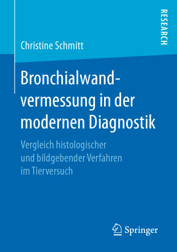 Bronchialwandvermessung in der modernen Diagnostik: Vergleich histologischer und bildgebender Verfahren im Tierversuch