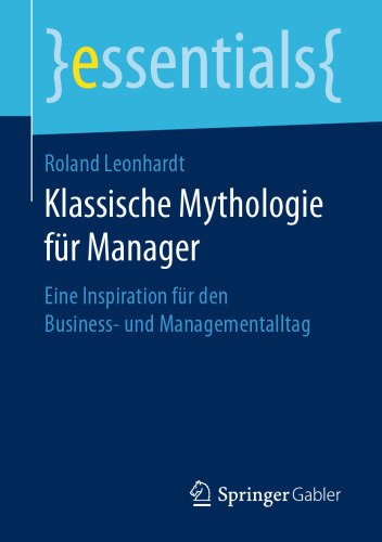 Klassische Mythologie für Manager: Eine Inspiration für den Business- und Managementalltag