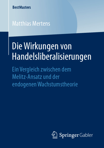 Die Wirkungen von Handelsliberalisierungen: Ein Vergleich zwischen dem Melitz-Ansatz und der endogenen Wachstumstheorie