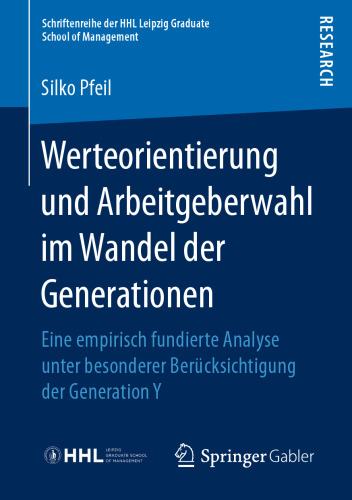 Werteorientierung und Arbeitgeberwahl im Wandel der Generationen: Eine empirisch fundierte Analyse unter besonderer Berücksichtigung der Generation Y 