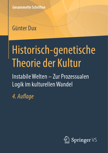 Historisch-genetische Theorie der Kultur: Instabile Welten – Zur Prozessualen Logik im kulturellen Wandel