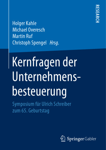 Kernfragen der Unternehmensbesteuerung: Symposium für Ulrich Schreiber zum 65. Geburtstag