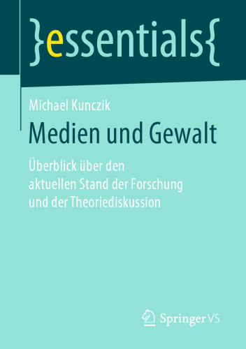 Medien und Gewalt: Überblick über den aktuellen Stand der Forschung und der Theoriediskussion