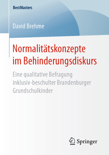 Normalitätskonzepte im Behinderungsdiskurs: Eine qualitative Befragung inklusiv-beschulter Brandenburger Grundschulkinder