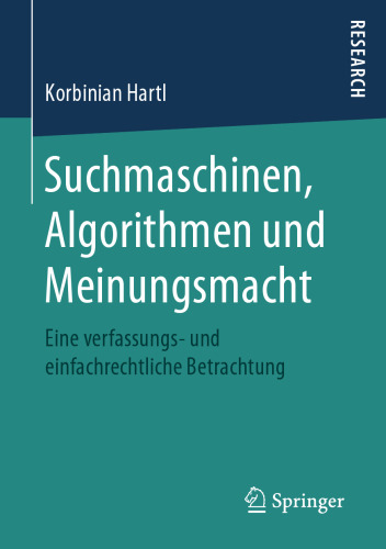 Suchmaschinen, Algorithmen und Meinungsmacht: Eine verfassungs- und einfachrechtliche Betrachtung