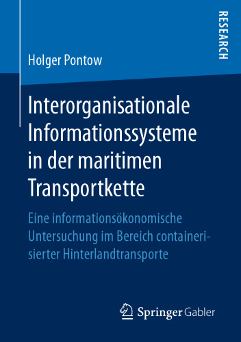 Interorganisationale Informationssysteme in der maritimen Transportkette: Eine informationsökonomische Untersuchung im Bereich containerisierter Hinterlandtransporte