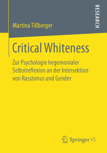 Critical Whiteness: Zur Psychologie hegemonialer Selbstreflexion an der Intersektion von Rassismus und Gender 