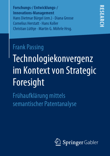 Technologiekonvergenz im Kontext von Strategic Foresight : Frühaufklärung mittels semantischer Patentanalyse