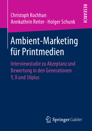 Ambient-Marketing für Printmedien: Interviewstudie zu Akzeptanz und Bewertung in den Generationen Y, X und 50plus