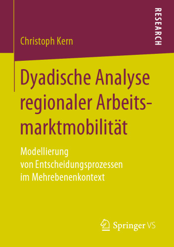 Dyadische Analyse regionaler Arbeitsmarktmobilität: Modellierung von Entscheidungsprozessen im Mehrebenenkontext