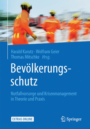 Bevölkerungsschutz: Notfallvorsorge und Krisenmanagement in Theorie und Praxis