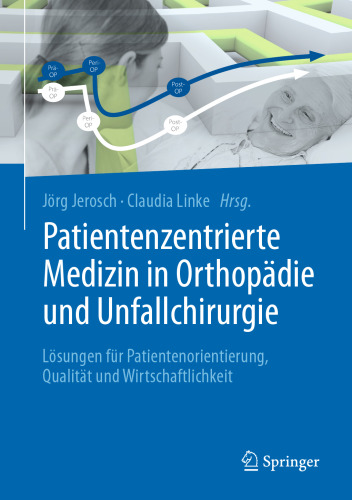 Patientenzentrierte Medizin in Orthopädie und Unfallchirurgie: Lösungen für Patientenorientierung, Qualität und Wirtschaftlichkeit