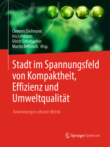 Stadt im Spannungsfeld von Kompaktheit, Effizienz und Umweltqualität: Anwendungen urbaner Metrik