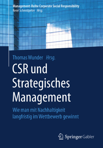 CSR und Strategisches Management: Wie man mit Nachhaltigkeit langfristig im Wettbewerb gewinnt