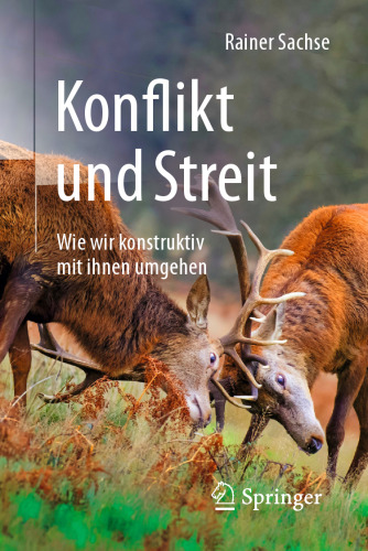 Konflikt und Streit: Wie wir konstruktiv mit ihnen umgehen