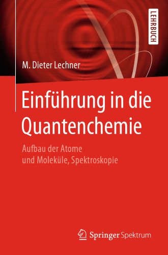 Einführung in die Quantenchemie: Aufbau der Atome und Moleküle, Spektroskopie