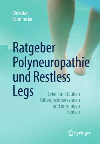 Ratgeber Polyneuropathie und Restless Legs: Leben mit tauben Füßen, schmerzenden und unruhigen Beinen