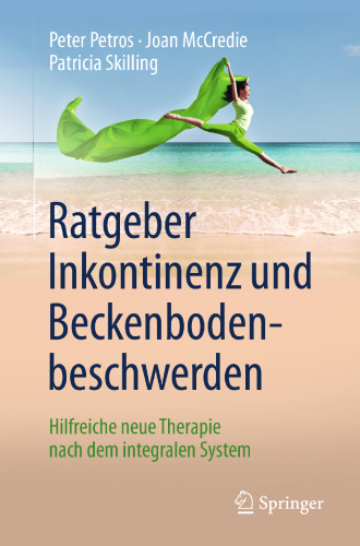 Ratgeber Inkontinenz und Beckenbodenbeschwerden: Hilfreiche neue Therapie nach dem integralen System 