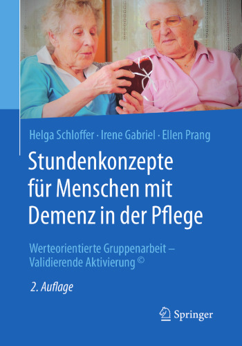 Stundenkonzepte für Menschen mit Demenz in der Pflege: Werteorientierte Gruppenarbeit - Validierende Aktivierung©