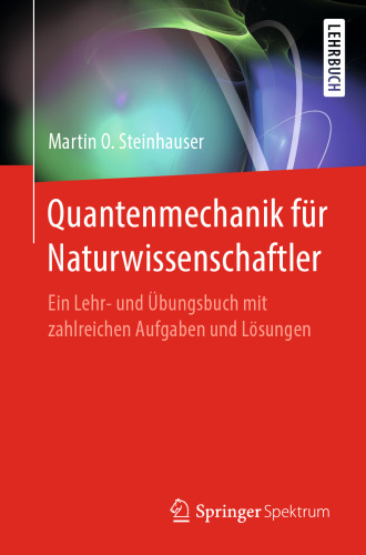 Quantenmechanik für Naturwissenschaftler: Ein Lehr- und Übungsbuch mit zahlreichen Aufgaben und Lösungen