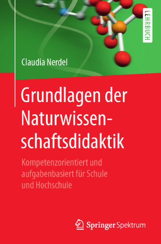 Grundlagen der Naturwissenschaftsdidaktik: Kompetenzorientiert und aufgabenbasiert für Schule und Hochschule