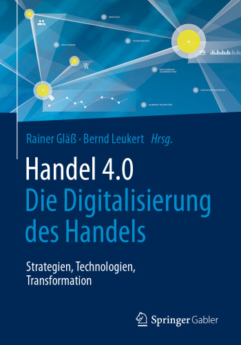 Handel 4.0: Die Digitalisierung des Handels – Strategien, Technologien, Transformation