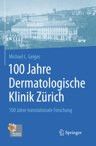 100 Jahre Dermatologische Klinik Zürich: 100 Jahre translationale Forschung