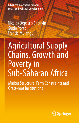 Agricultural Supply Chains, Growth and Poverty in Sub-Saharan Africa: Market Structure, Farm Constraints and Grass-root Institutions