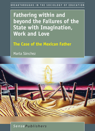 Fathering within and beyond the Failures of the State with Imagination, Work and Love: The Case of the Mexican Father