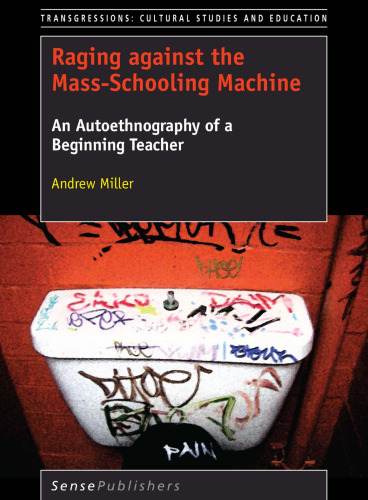 Raging against the Mass-Schooling Machine: An Autoethnography of a Beginning Teacher