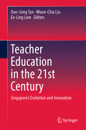 Teacher Education in the 21st Century: Singapore’s Evolution and Innovation